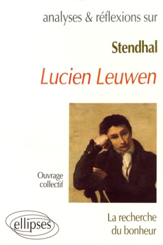 Stendhal, "Lucien Leuwen". La recherche du bonheur