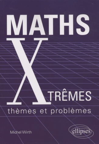 Maths Xtrêmes. Thèmes et problèmes
