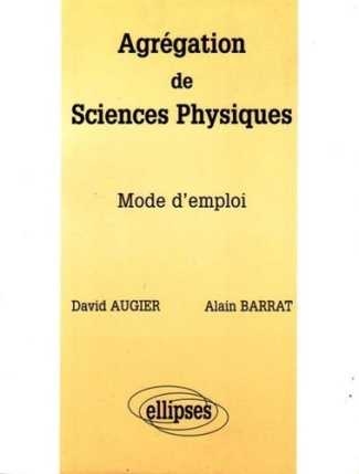 Agrégation de sciences physiques. Mode d'emploi