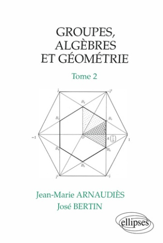 Groupes, algèbres et géométrie Tome 2 : Groupes, algèbres et géométrie