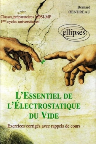 L'essentiel de l'électrostatique du vide. Exercices corrigés et rappels de cours, classes préparatoi