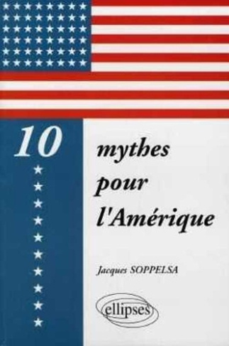 Dix mythes pour l'Amérique