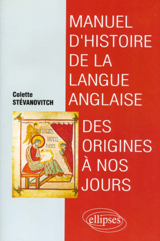 Manuel d'histoire de la langue anglaise. Des origines à nos jours