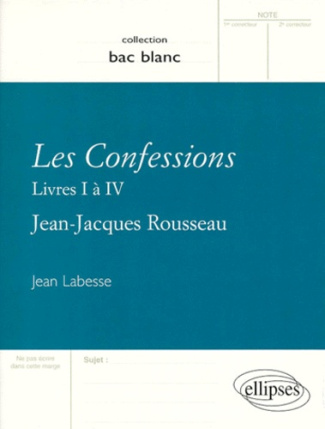 LES CONFESSIONS, JEAN-JACQUES ROUSSEAU. Livre 1 à 4