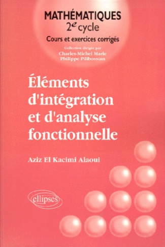 ELEMENTS D'INTEGRATION ET D'ANALYSE FONCTIONNELLE. Cours et exercices corrigés