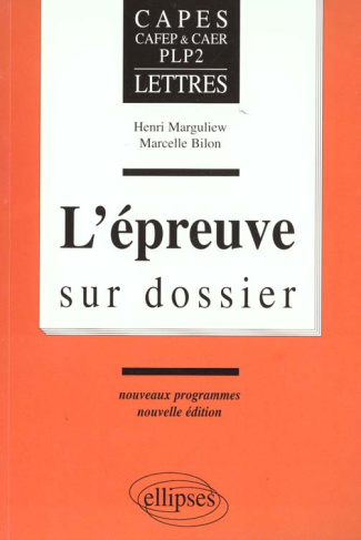 L'épreuve sur dossier. Nouveaux programmes, CAPES, CAFEP & CAER, PLP2, lettres