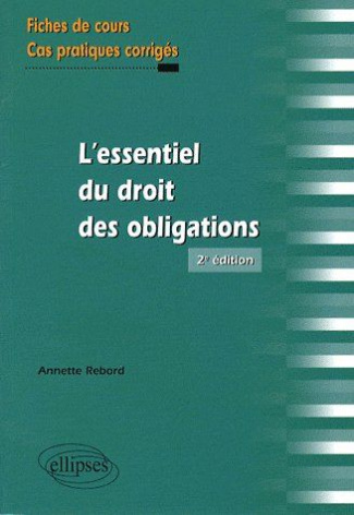 L'essentiel du droit des obligations. Fiches de cours et cas pratiques corrigés, 2e édition