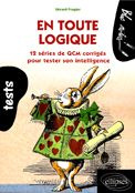 En toute logique. 12 séries de QCM corrigés pour tester son intelligence