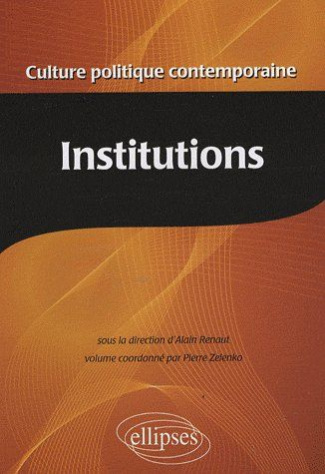 Encyclopédie de la culture politique contemporaine. Tome 2, Institutions