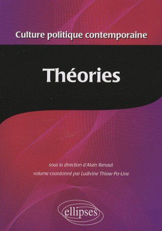 Encyclopédie de la culture politique contemporaine. Tome 3, Théories