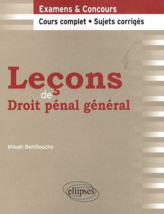 LECONS DE DROIT PENAL GENERAL. COURS COMPLET ET SUJETS CORRIGES