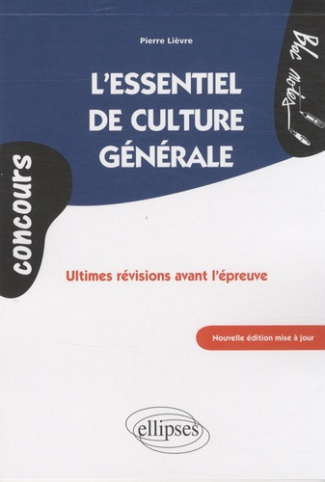 L'essentiel de culture générale. Ultimes révisions avant l'épreuve, 2e édition