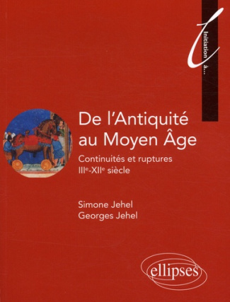 De l'Antiquité au Moyen Age. Continuités et ruptures IIIe-XIIe siècle