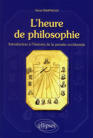L'heure de philosophie. Introduction à l'histoire de la pensée occidentale