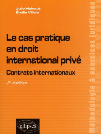 Le cas pratique en droit international privé. Contrats internationaux, 2e édition