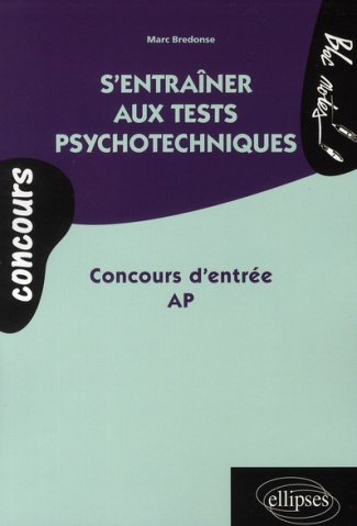 S'entraîner aux tests psychotechniques. Concours d'entrée AP