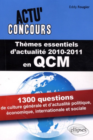 Thèmes essentiels d'actualité en QCM. 1300 questions de culture générale et d'actualité politique, é