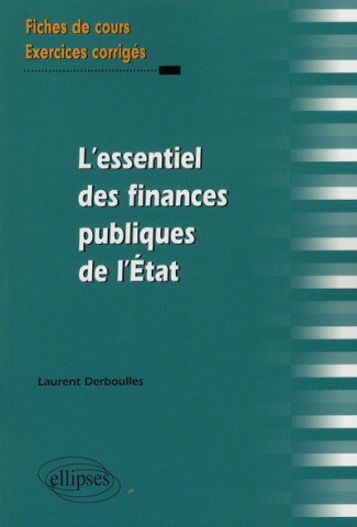 L'essentiel des finances publiques de l'Etat. Fiches de cours et exercices corrigés