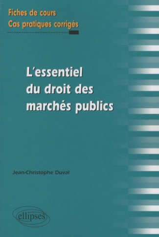 L'essentiel du droit des marchés publics. Fiches de cours et cas pratiques corrigés