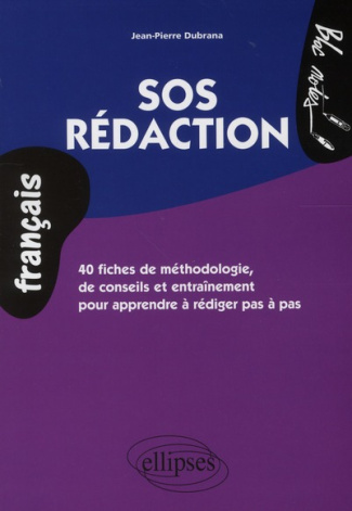SOS Rédaction. 40 fiches de méthodologie, de conseils et entraînement pour apprendre à rédiger pas à