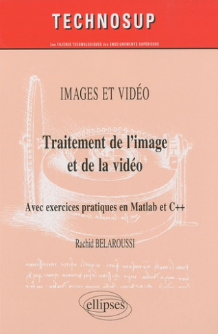 Traitement de l'image et de la vidéo. Avec exercices pratiques en Matlab et C  