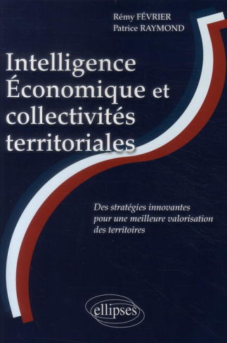 Intelligence Economique et collectivités territoriales. Des stratégies innovantes pour une meilleure
