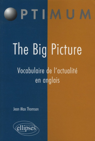 The Big Picture. Vocabulaire de l'actualité en anglais