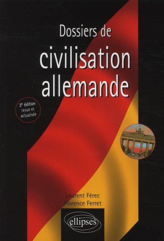 Dossier de civilisation allemande. 3e édition revue et augmentée
