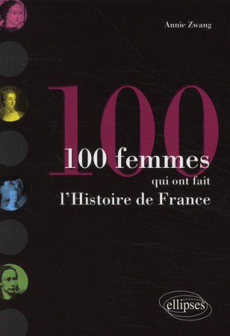 100 femmes qui ont fait l'Histoire de France