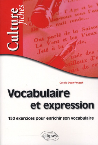 Vocabulaire et expression. 150 exercices pour enrichir son vocabulaire