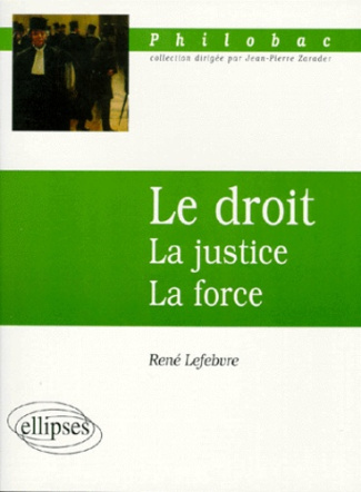 LE DROIT. La justice, la force