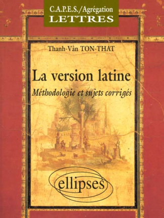 LA VERSION LATINE . Méthodologie et sujets corrigés