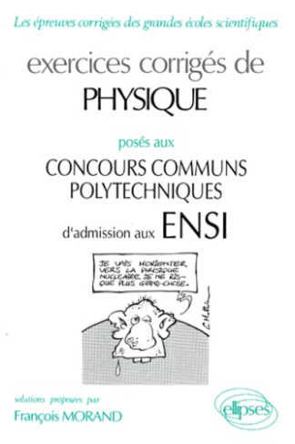 Exercices corrigés de physique posés aux concours communs polytechniques ENSI
