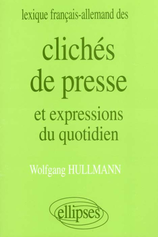 Clichés de presse. Et expressions du quotidien, lexique français-allemand