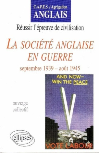 La société anglaise en guerre. Septembre 1939-août 1945
