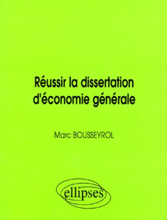 Réussir la dissertation d'économie générale. Agrégation, CAPES, CAPET, HEC