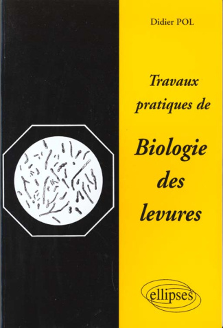 Travaux pratiques de biologie des levures. Guide de laboratoire