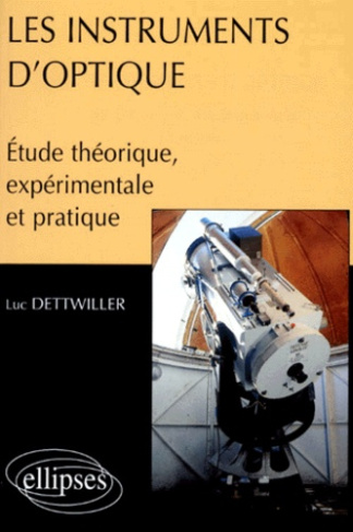 LES INSTRUMENTS D'OPTIQUE. Etude théorique, expérimentale et pratique