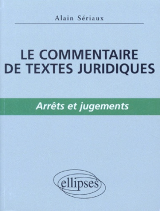 LE COMMENTAIRE DE TEXTES JURIDIQUES. Arrêts et jugements