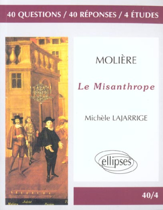 Molière, "Le misanthrope". 40 questions, 40 réponses, 4 études
