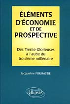 ELEMENTS D'ECONOMIE ET DE PROSPECTIVE. Des Trente Glorieuses à l'aube du troisième millénaire