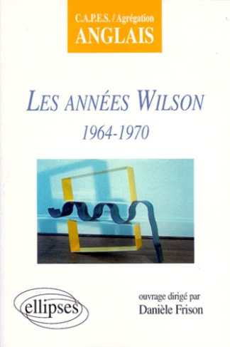 Les années Wilson, 1964-1970. CAPES-agrégation anglais