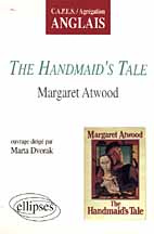 The handmaid's tale, Margaret Atwood. CAPES, agrégation anglais