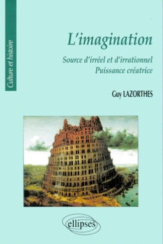 L'IMAGINATION. Source d'irréel et d'irrationnel, puissance créatrice