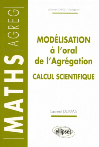 Modélisation à l'oral de l'agrégation. [option calcul scientifique
