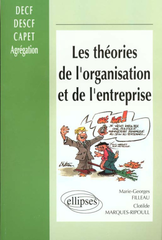 LES THEORIES DE L'ORGANISATION ET DE L'ENTREPRISE. Des courants fondateurs aux pratiques actuelles