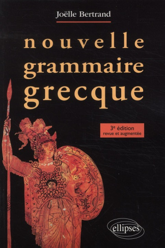 Nouvelle grammaire grecque. 3e édition revue et augmentée
