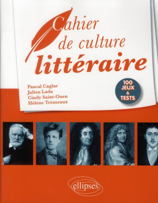 Cahier de culture littéraire. 100 jeux et tests