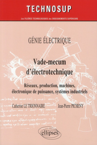 Génie électrique, Vade-mecum d'électrotechnique. Réseaux, production, machines, électronique de puis