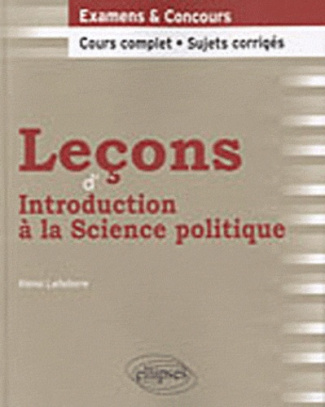 LECONS D'INTRODUCTION A LA SCIENCE POLITIQUE. COURS COMPLET ET SUJETS CORRIGES